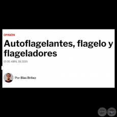 AUTOFLAGELANTES, FLAGELO Y FLAGELADORES - Por BLAS BRTEZ - Viernes, 03 de Abril de 2020